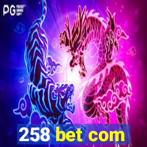 258 bet com